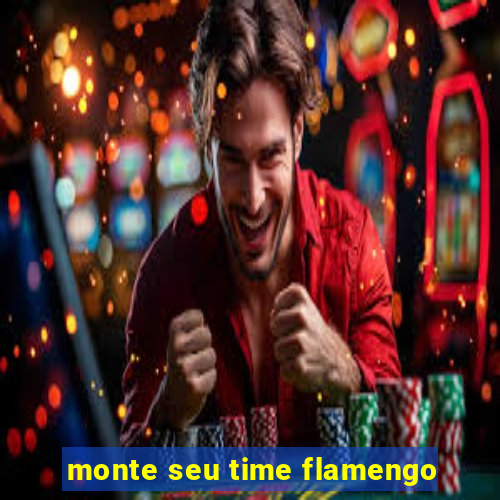 monte seu time flamengo